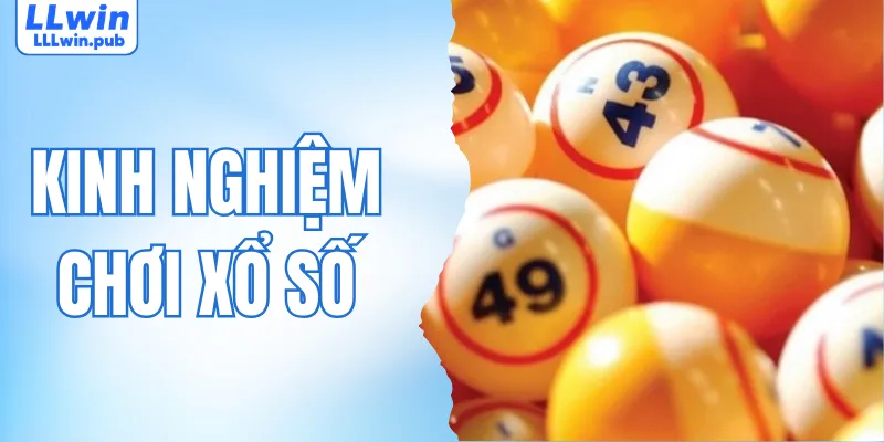 Kinh Nghiệm Chơi Xổ Số - Bí Quyết Trúng Lớn Từ Cao Thủ